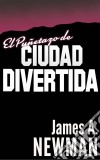 El Puñetazo De Ciudad Divertida. E-book. Formato EPUB ebook di James A. Newman