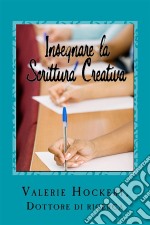 Insegnare La Scrittura Creativa. E-book. Formato Mobipocket