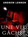 Une Vie Gâchée. E-book. Formato EPUB ebook