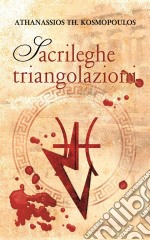 Sacrileghe Triangolazioni. E-book. Formato EPUB