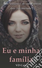 Eu E Minha Família - Um Romance De Uma Noiva Por Encomenda. E-book. Formato EPUB ebook