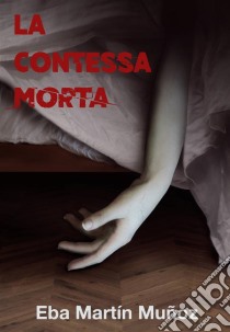 La Contessa Morta. E-book. Formato Mobipocket ebook di Eba Martín Muñoz