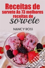 Receitas De Sorvete As 73 Melhores Receitas De Sorvete Nancy Ross. E-book. Formato EPUB ebook