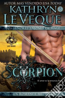 Scorpion. Un Romance Medieval. Serie De De Wolfe. E-book. Formato EPUB ebook di Kathryn Le Veque