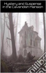 Mystery And Suspense At The Cavendish Mansion. E-book. Formato EPUB ebook