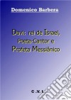 Davi: Rei De Israel, Poeta-Cantor E Profeta Messiânico. E-book. Formato EPUB ebook