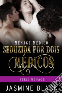 Seduzida Por Dois Médicos. E-book. Formato Mobipocket ebook di Jasmine Black