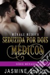 Seduzida Por Dois Médicos. E-book. Formato EPUB ebook