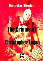 The Crimes Of Christopher Logan. E-book. Formato EPUB