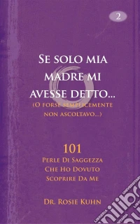 Se Solo Mia Madre Mi Avesse Detto... (O Forse Non Stavo Ascoltando). E-book. Formato EPUB ebook