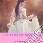 Un Pasado Secreto (La Colección Completa). E-book. Formato EPUB ebook