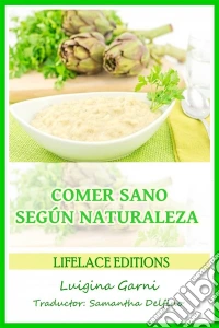 Comer Sano Segùn Naturaleza. E-book. Formato Mobipocket ebook