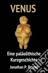 Venus. Eine Paläolithische Kurzgeschichte. E-book. Formato EPUB ebook