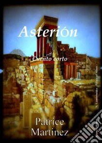 Asterión. E-book. Formato EPUB ebook di Patrice Martinez