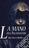 La Mano Dell'ingannatore. E-book. Formato EPUB ebook