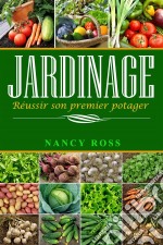 Jardinage : Réussir Son Premier Potager. E-book. Formato EPUB ebook