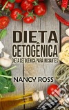 Dieta Cetogênica: Dieta Cetogênica Para Iniciantes. E-book. Formato Mobipocket ebook