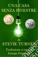 Una Casa Senza Finestre. E-book. Formato EPUB ebook