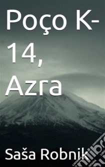 Poço K-14, Azra. E-book. Formato EPUB ebook di Sasha Robnik