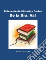 Colección De Historias Cortas De La Dra. Val. E-book. Formato Mobipocket ebook