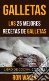 Galletas: Las 25 Mejores Recetas De Galletas (Libro De Cocina: Cookies). E-book. Formato Mobipocket ebook di Ron Wally