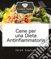 Cene Per Una Dieta Antinfiammatoria. E-book. Formato EPUB ebook di Sarah Sophia