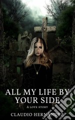 All My Life By Your Side. E-book. Formato EPUB ebook