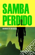 Samba PerdidoMemorias De Um Brasil. E-book. Formato EPUB ebook