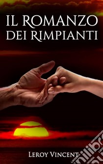 Il Romanzo Dei Rimpianti. E-book. Formato EPUB ebook di Leroy Vincent