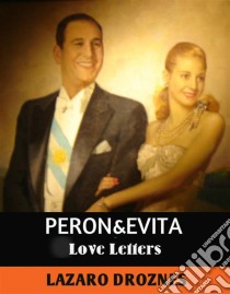 Peron&evita: Love Letters.. E-book. Formato EPUB ebook di Lázaro Droznes