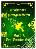 Frotwoots Feengeschichten Buch 1: Der Dunkle Hof. E-book. Formato Mobipocket ebook