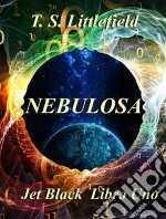 ~Nebulosa ~ Jet Black, Libro Uno ~. E-book. Formato Mobipocket