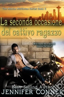 La Seconda Occasione Del Cattivo Ragazzo. E-book. Formato Mobipocket ebook di Jennifer Conner