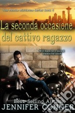 La Seconda Occasione Del Cattivo Ragazzo. E-book. Formato Mobipocket ebook