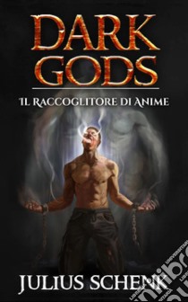 Il Raccoglitore Di Anime. E-book. Formato Mobipocket ebook di julius schenk