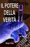 Il Potere Della Verità. E-book. Formato EPUB ebook di Alejo Viar