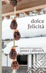 Dolce Felicità. E-book. Formato EPUB ebook