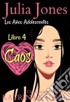 Julia Jones: Los Años Adolescentes (Libro 4): Caos. E-book. Formato EPUB ebook