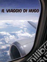 Il Viaggio Di Hugo. E-book. Formato EPUB ebook