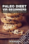 Paleo Dieet Vir Beginners : Top 30 Paleo Koekie Resepte Bekend Gemaak!. E-book. Formato EPUB ebook