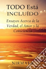 Todo Está Incluído - Ensayos Acerca De La Verdad, El Amor Y La Consciencia. E-book. Formato Mobipocket ebook