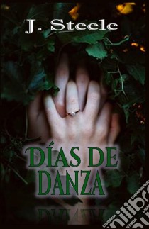 Días De Danza. E-book. Formato EPUB ebook di J. Steele