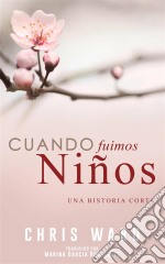 Cuando Fuimos Niños. E-book. Formato Mobipocket ebook