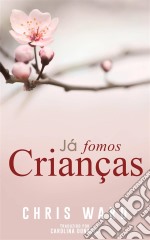 Já Fomos Crianças. E-book. Formato Mobipocket ebook