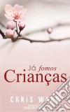 Já Fomos Crianças. E-book. Formato EPUB ebook