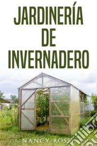 Jardinería De Invernadero. E-book. Formato Mobipocket ebook