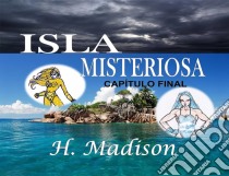 Isla Misteriosa: Capítulo Final. E-book. Formato Mobipocket ebook di H. Madison