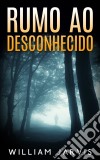 Rumo Ao Desconhecido. E-book. Formato Mobipocket ebook