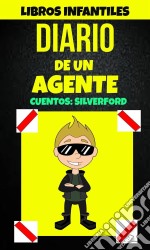 Libros Infantiles: Diario De Un Agente (Cuentos: Silverford). E-book. Formato EPUB ebook