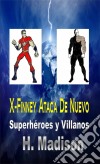 X-Finney Ataca De Nuevo: Superhéroes Y Villanos. E-book. Formato Mobipocket ebook di H. Madison